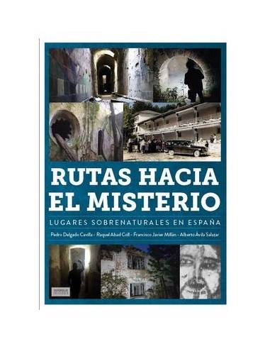 RUTAS HACIA EL MISTERIO. LUGARES SOBRENATURALES EN ESPAÑA