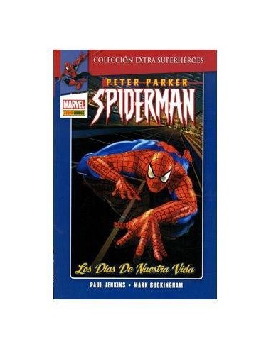 PETER PARKER SPIDERMAN 01: LOS DIAS DE NUESTRA VIDA