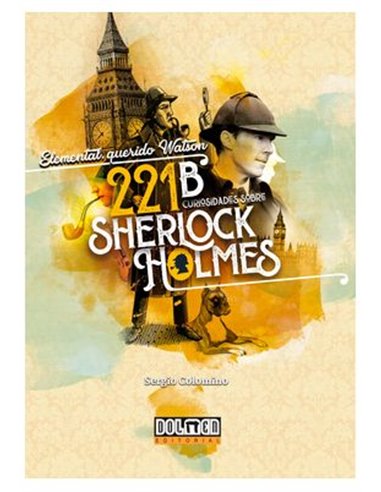 ELEMENTAL, QUERIDO WATSON: 221B CURIOSIDADES SOBRE SHERLOCK HOLMES