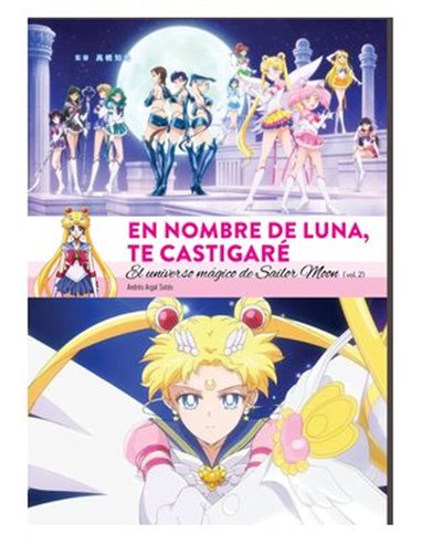 EN NOMBRE DE LUNA TE CASTIGARE. EL UNIVERSO MAGICO DE SAILOR MOON (2 DE 2)