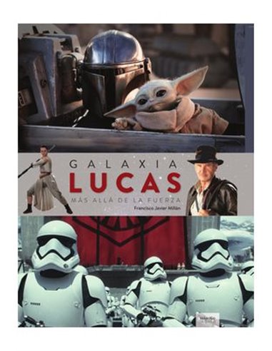 GALAXIA LUCAS. MAS ALLA DE LA FUERZA (NUEVA EDICION)