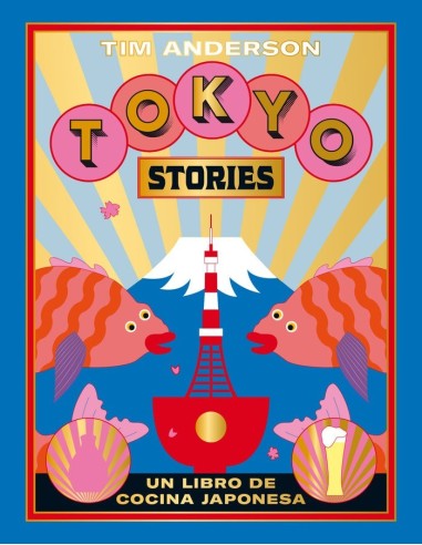 TOKYO STORIES Recetas de la capital japonesa