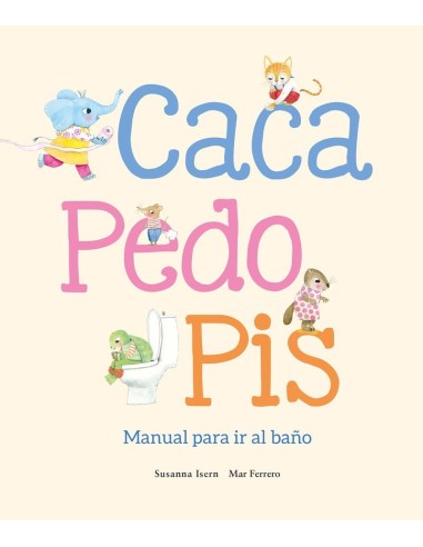CACA, PEDO, PIS. MANUAL PARA IR AL BAÑO