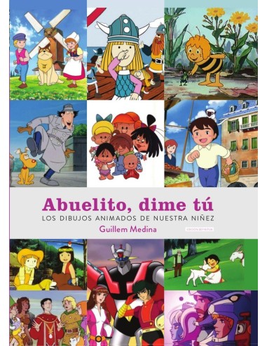 ABUELITO DIME TU LOS DIBUJOS ANIMADOS DE NUESTRA NIÑEZ