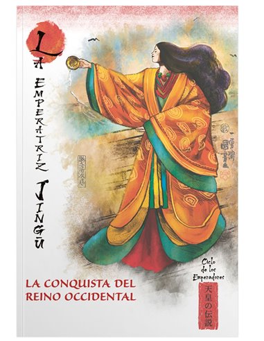 MITOS Y LEYENDAS DE JAPON 13.LA EMPERATRIZ JINGU. LA CONQUISTA DEL REINO OCCIDENTAL