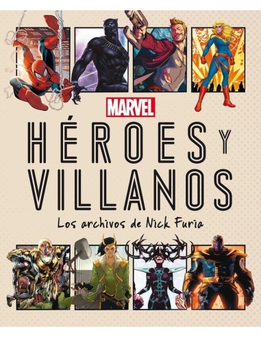 MARVEL HEROES Y VILLANOS Los archivos de Nick Furia