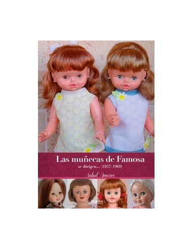 LAS MUÑECAS DE FAMOSA SE DIRIGEN... (1957-1969) ¡SEGUNDA EDICION AMPLIADA!