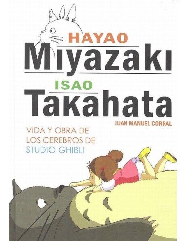 HAYAO MIYAZAKI E ISAO TAKAHATA VIDA Y OBRA DE LOS CEREBROS