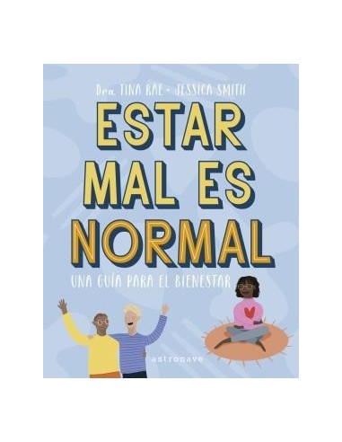 ESTAR MAL ES NORMAL. UNA GUÍA PARA EL BIENESTAR
